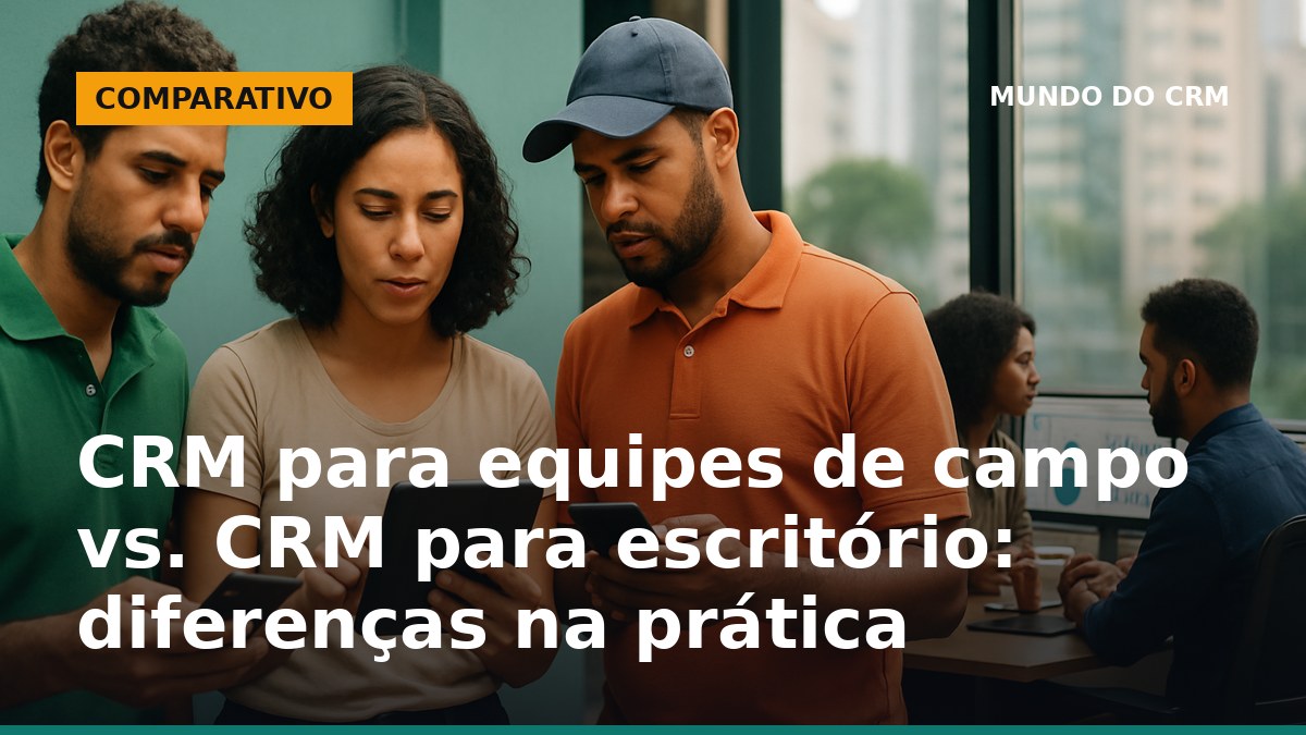 Equipe de vendas externa usando CRM em tablets no campo e equipe de escritório analisando CRM no computador.